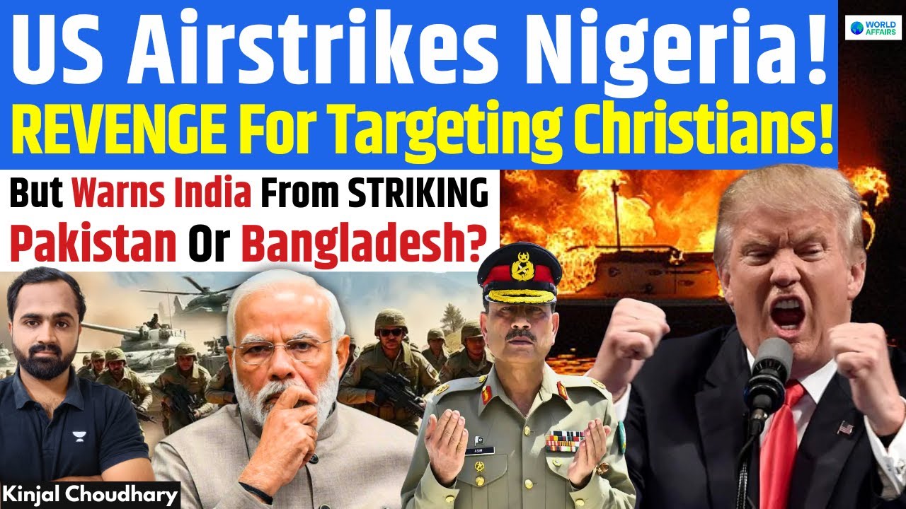 Hypocrisy- Trump Airstrikes Nigeria for Christians! Warns India Against Hitting Pak & B’desh! Kinjal