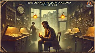 Download lagu 🔍💎 The Orange-Yellow Diamond: A Classic Detective Mystery by J.S. Fletcher | Full Story 🕵️‍♂️✨ mp3