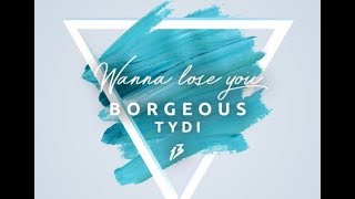 Borgeous, tyDi - Wanna Lose You (David Morra Remix)