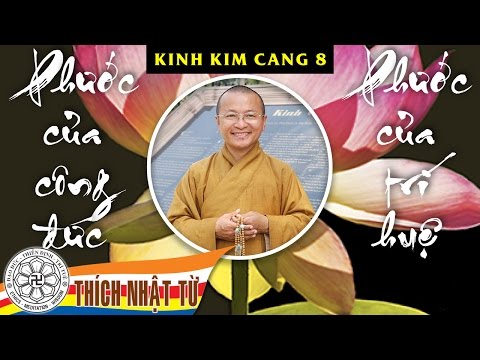 Kinh Kim Cang 8: Phước của công đức và phước của trí huệ (13/4/2009)