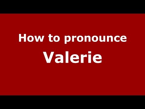 How to pronounce Valerie