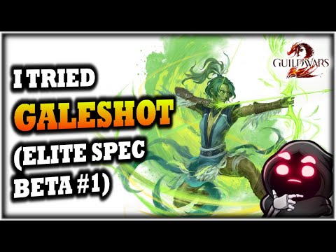 I Tried GALESHOT in the Elite Spec Beta in Guild Wars 2 - Thoughts