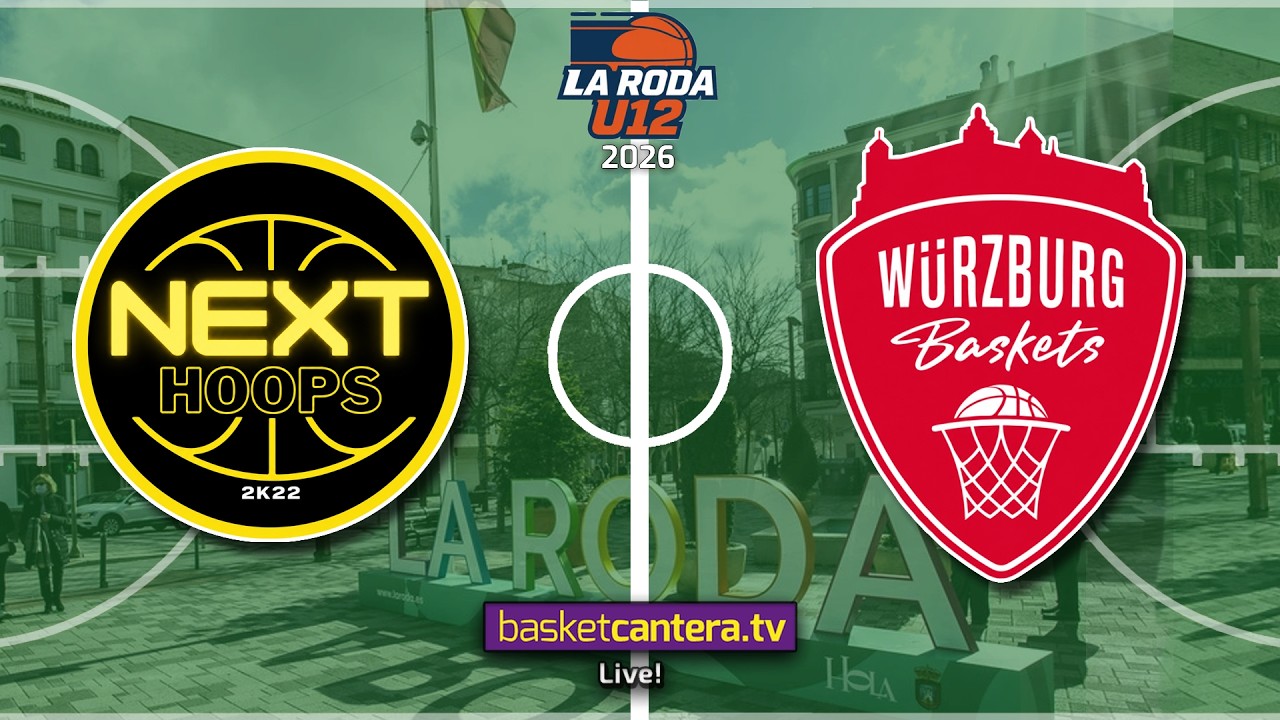 #Directo U12M. NEXT HOOPS vs  WÜRZBURG BASKETS.- Torneo Alevín Masc La Roda Future Stars 26
