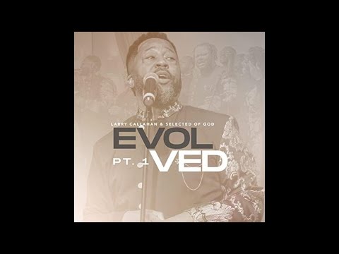 Larry Callahan & Selected of God ft. Lena Byrd Miles - You're Everything (Live)