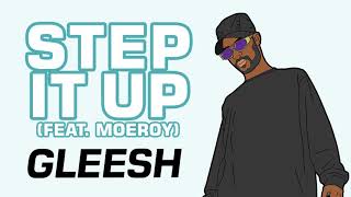 Gleesh - Step It Up ft Moeroy (Audio)