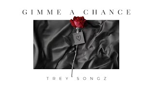 Trey Songz - Gimme a Chance (Lyric Video)