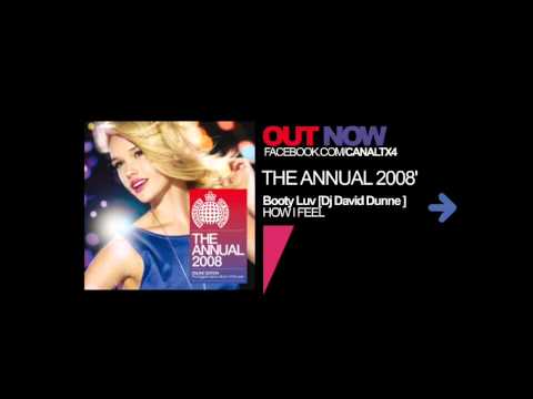 TX4 [The Annual 2008 by Ministry of Sound] [Booty Luv and Dj David Dunne - How I Feel]