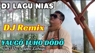 Download lagu DJ LAGU NIAS - YAUGÕ TUHO DÕDÕ - CIPT. APPU LAHAGU - DJ REMIX GOYANG TIPIS-TIPIS mp3