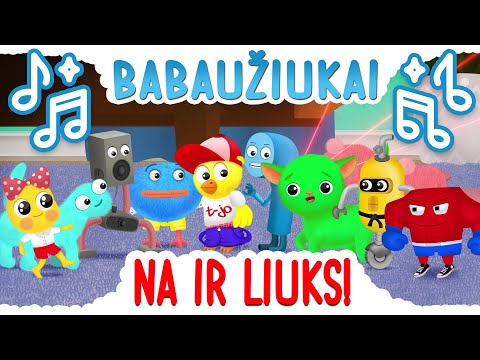 Babaužiukai - Na ir Liuks!