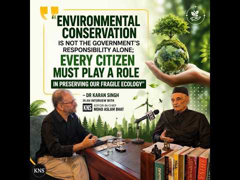 When I was a child, Dal Lake was far larger. Today, nearly two-thirds of it has disappeared. We must protect whatever remains of Kashmir's environment before it is too late. Environmental conservation is not the government's responsibility alone; every citizen must play a role in preserving our fragile ecology: Dr. Karan Singh