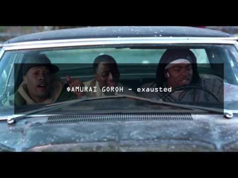 $AMURAI GOROH - exausted