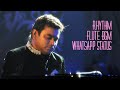 RHYTHM FLUTE BGM AR RAHMAN WHATSAPP STATUS FULL SCREEN
