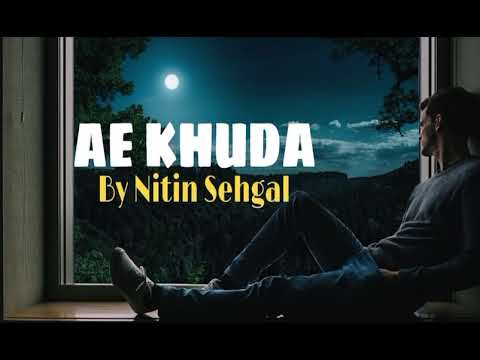 Ae khuda official by Nitin Sehgal 