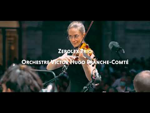 ZEROLEX TRIO x Orchestre Victor Hugo Franche-Comté : Concert du 14 Juillet - Besançon