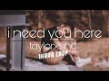 Download Taylorxsings I Need You Here 1hour Loop Lyrics Mp3 Song