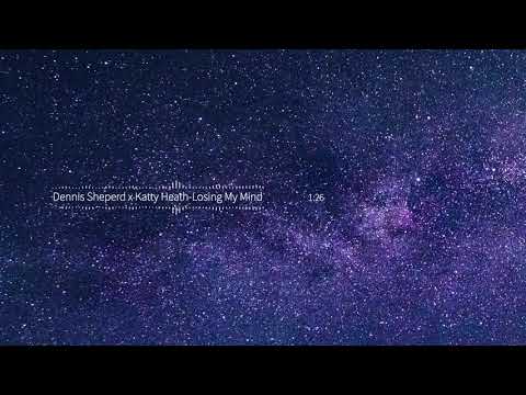 Dennis Sheperd x Katty Heath-Losing My Mind