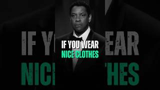 if you wear nice clothes #denzelwashington #motiationalspeech #motivation