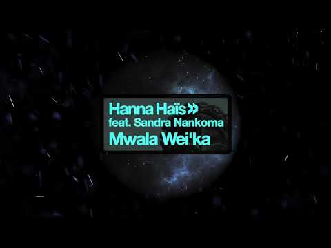 Hanna Hais, Sandra Nankoma, Coflo - Mwala Wei'ka (Coflo Remix)