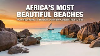AFRICA'S MOST BEAUTIFUL BEACHES 🌊 | From Seychelles to Zanzibar | Ultimate Coastal Travel Guide.