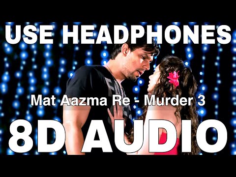 Mat Aazma Re (8D Audio) || Murder 3 || KK || Sayeed Quadri || Randeep Hooda, Aditi Rao Hydari