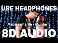Mat Aazma Re 8D Audio Murder 3 KK Sayeed Quadri Randeep Hooda Aditi Rao Hydari