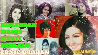 Download lagu KENANGAN MANIS MESTI BERLALU~ ERNIE DJOHAN mp3