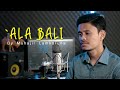 `ALA BALI by Muhajir Lamkaruna || Cover Song Arab