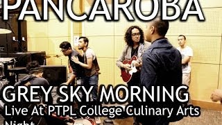 Grey Sky Morning - Pancaroba (Live At PTPL College Culinary Arts Night)