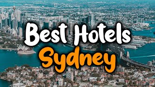 Best Hotels In Sydney, Australia - For Families, Couples, Work Trips, Luxury & B
