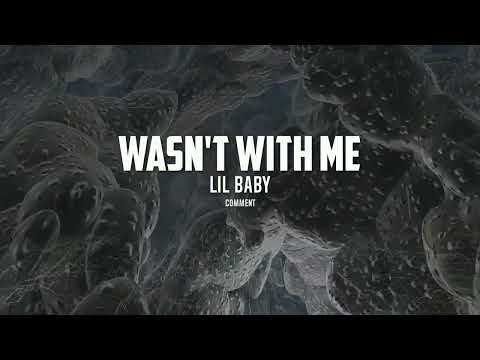 Lil Baby - Wasn't With Me ft Fridayy