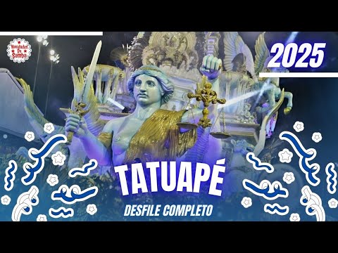 ACADÊMICOS DO TATUAPÉ 2025- DESFILE COMPLETO.