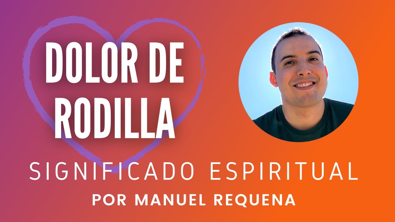 Watch Dolor de Rodilla: Significado Espiritual - Manuel Requena Now Dolor de Rodilla: Significado Espiritual - Manuel Requena