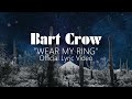 Bart Crow | "Wear My Ring" | Official Lyric Video