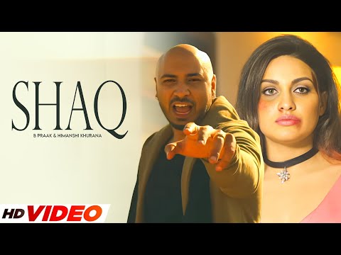 Shaq (HD Video) | B Praak | Himanshi Khurana | Jaani | Arvindr Khaira | New Punjabi Songs 2025