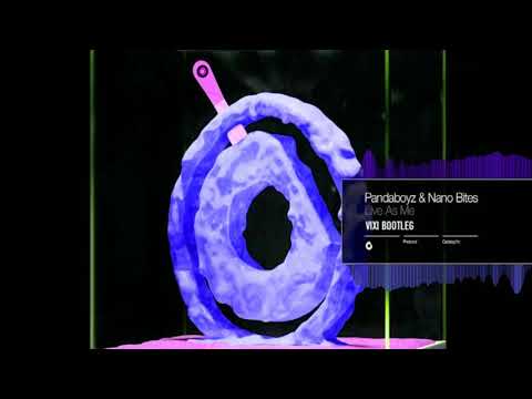 Pandaboyz & Nano Bites - Live As Me (VIXI Bootleg) + DOWNLOAD