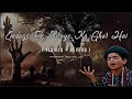 Zindagi Ek Kiraye Ka Ghar Hai Slowed Reverb Love