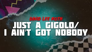 David Lee Roth - Just a Gigolo / I Ain&#39;t Got Nobody (Lyrics)