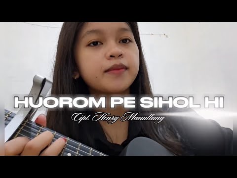 LIRIK HUOROM PE SIHOLHI || Cipt. HENRY MANULLANG || COVER Tesalonika Sijabat 