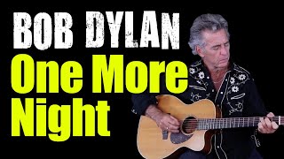 How To Play One More Night On Guitar - Bob Dylan Guitar Lesson