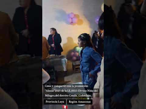PROMOCIÓN 2025 "ALESUS" DE LA COMUNIDAD DE COHECHÁN,PROVINCIA LUYA,AMAZONAS🇵🇪