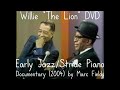 Willie "The Lion" DVD (2004) [Rare Ragtime / Swing / Early Jazz Piano / Stride Piano Documentary]