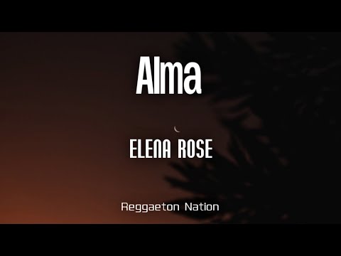 ELENA ROSE - ALMA (Letra/Lyrics) | BENDITO VERANO