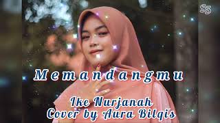 Download lagu MEMANDANGMU - Ike Nurjanah Cover by Aura Bilqis mp3