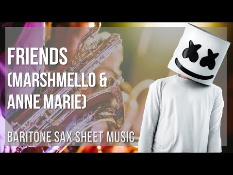 Baritone Sax Sheet Music: How to play Friends by Marshmello & Anne Marie