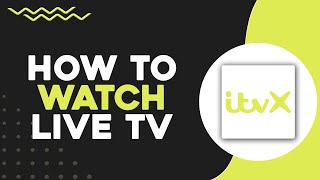 How To Watch Live TV On ITVX (Quick & Easy)