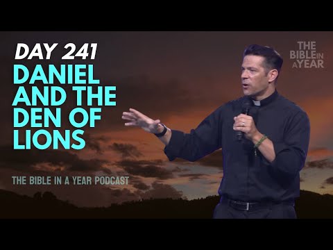 Day 241 - Daniel and the Den of Lions – The Bible in a Year (Day 241)