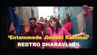 Entammede Jimikki Kammal  Redtro Dharavi Mix  Redt