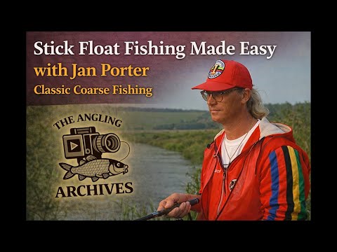Stick Float Fishing Made Easy with Jan Porter | Classic Coarse Fishing | Angling Archives