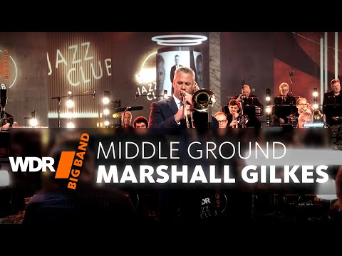 Marshall Gilkes & WDR BIG BAND -  Middle Ground