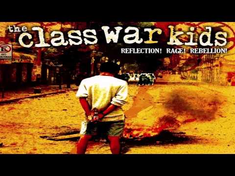 The Class War Kids - Reflection! Rage! Rebellion!
